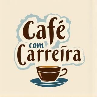 Capa do Podcast 'Café com Carreira'